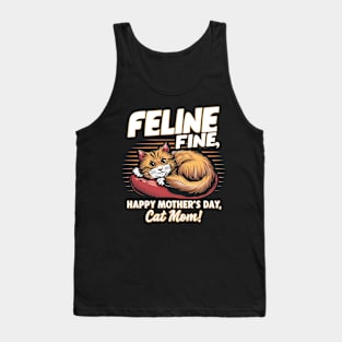 Feline Fine Happy mother's day Cat MOM | Mother's day | Mom lover gifts Tank Top